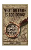 What on Earth Is God Doing? : Satan's Conflict with God cover art