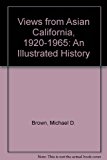 Views from Asian California : An Illustrated History, 1920-1965 1992 9780963396808 Front Cover