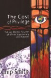 Cost of Privilege : Taking on the System of White Supremacy and Racism cover art