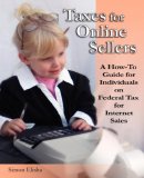 Taxes for Online Sellers A How-to Guide for Individuals on Federal Tax for Internet Sales 2007 9780979632808 Front Cover