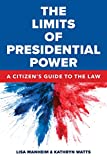 Limits of Presidential Power A Citizen's Guide to the Law  9780999698808 Front Cover