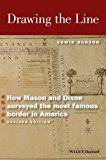 Drawing the Line How Mason and Dixon Surveyed the Most Famous Border in America 2nd 9781119141808 Front Cover