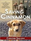 Saving Cinnamon: The Amazing True Story of a Missing Military Puppy and the Desperate Mission to Bring Her Home, Library Edition 2009 9781400144808 Front Cover