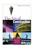 Art of Construction Projects and Principles for Beginning Engineers and Architects 3rd 2000 9781556520808 Front Cover