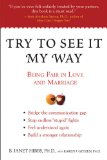 Try to See It My Way Being Fair in Love and Marriage 2010 9781583333808 Front Cover