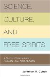 Science, Culture, and Free Spirits A Study of Nietzsche's Human, All-Too-Human 2009 9781591026808 Front Cover