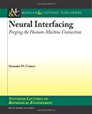 Neural Interfacing Forging the Human-Machine Connection 2008 9781598296808 Front Cover