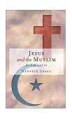 Jesus and the Muslim An Exploration cover art