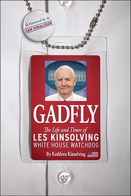 Gadfly The Life and Times of les Kinsolving-White House Watchdog 1st 2010 9781935071808 Front Cover