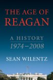 Age of Reagan A History, 1974-2008  9780060744809 Front Cover