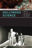 Hollywood Science Movies, Science, and the End of the World  9780231142809 Front Cover