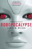 Robopocalypse A Novel 2012 9780307740809 Front Cover