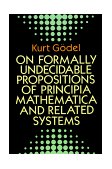 On Formally Undecidable Propositions of Principia Mathematica and Related Systems  cover art