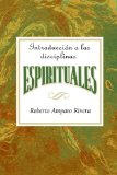 Introducciï¿½n a Las Disciplinas Espirituales AETH Introduction to the Spiritual Disciplines Spanish AETH 2008 9780687655809 Front Cover