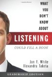 What You Don't Know about Listening (Could Fill a Book) Leadership Edition cover art