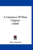 Gazetteer of West Virginia 2009 9781120117809 Front Cover