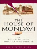 The House of Mondavi: The Rise and Fall of an American Wine Dynasty, Library Edition 2007 9781400134809 Front Cover