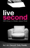 Live Second 365 Ways to Make Jesus First 2012 9781400204809 Front Cover