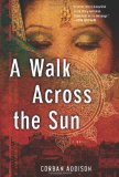 Walk Across the Sun 2012 9781402792809 Front Cover