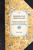 Memoirs of an American Lady With Sketches of Manners and Scenery in America, As They Existed Previous to the Revolution 2007 9781429001809 Front Cover