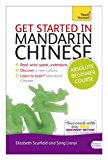 Get Started in Mandarin Chinese Absolute Beginner Course The Essential Introduction to Reading, Writing, Speaking and Understanding a New Language  9781444174809 Front Cover