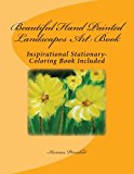 Beautiful Hand Painted Landscapes Art Book Inspirational Stationary-Coloring Book Included 2013 9781490924809 Front Cover