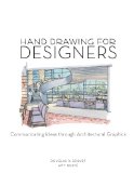 Hand Drawing for Designers Communicating Ideas Through Architectural Graphics cover art