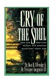 Cry of the Soul How Our Emotions Reveal Our Deepest Questions about God cover art