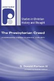 Presbyterian Creed A Confessional Tradition in America, 1729-1870 2009 9781606084809 Front Cover