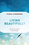 Living Beautifully With Uncertainty and Change  9781611806809 Front Cover