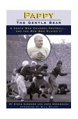 Pappy The Gentle Bear: A Coach Who Changed Football. . .&amp; the Men Who Played It 1999 9781886110809 Front Cover
