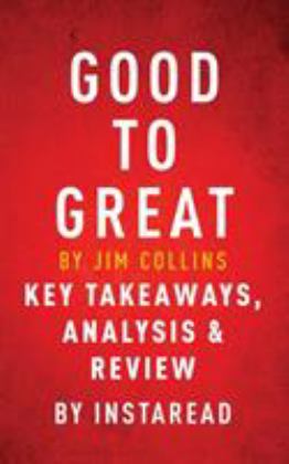 Good to Great Why Some Companies Make the Leap... and Others Don't by Jim Collins Key Takeaways, Analysis and Review 2016 9781944195809 Front Cover
