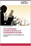Enseï¿½anza Constructivista y el Rendimiento Escolar 2012 9783659015809 Front Cover
