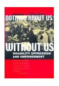 Nothing about Us Without Us Disability Oppression and Empowerment cover art