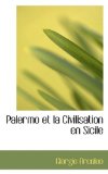 Palermo et la Civilisation en Sicile 2008 9780559851810 Front Cover