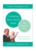 Calming Your Fussy Baby The Brazelton Way 2003 9780738207810 Front Cover