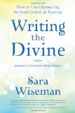 Writing the Divine How to Use Channeling for Soul Growth and Healing 2009 9780738715810 Front Cover