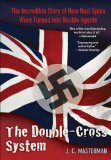 Double-Cross System The Incredible Story of How Nazi Spies Were Turned into Double Agents cover art