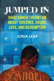 Jumped In What Gangs Taught Me about Violence, Drugs, Love, and Redemption cover art
