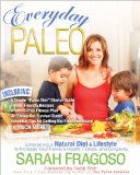 Everyday Paleo Embracing a Natural Diet and Lifestyle to Increase Your Family's Health, Fitness, and Longevity 2nd 9780982565810 Front Cover