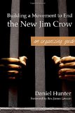 Building a Movement to End the New Jim Crow An Organizing Guide  9780988550810 Front Cover