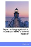Report on Congregationalism, Including a Manual of Church Discipline 2009 9781110587810 Front Cover