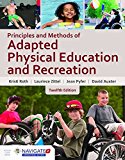 Principles and Methods of Adapted Physical Education and Recreation 12th 9781284077810 Front Cover