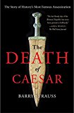 Death of Caesar The Story of History's Most Famous Assassination  9781451668810 Front Cover