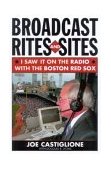 Broadcast Rites and Sites I Saw It on the Radio with the Boston Red Sox 2004 9781589790810 Front Cover