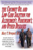 Coconut Oil and Low-Carb Solution for Alzheimer's, Parkinson's, and Other Diseases A Guide to Using Diet and a High-Energy Food to Protect and Nourish the Brain 2nd 9781591203810 Front Cover