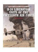 B-24 Liberator Units of the Fifteenth Air Force 2000 9781841760810 Front Cover