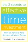 3 Secrets to Effective Time Investment: Achieve More Success with Less Stress Foreword by Cal Newport, Author of So Good They Can't Ignore You 2013 9780071808811 Front Cover