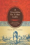 Tortilla Is Like Life Food and Culture in the San Luis Valley of Colorado  9780292719811 Front Cover