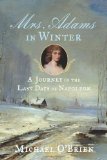 Mrs. Adams in Winter A Journey in the Last Days of Napoleon cover art